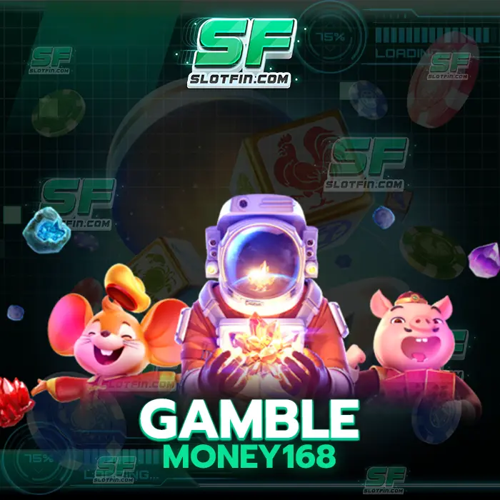 gamble money168 คาสิโนเดิมพันฝากถอนคิดค้นวิธีการลงทุนและวิธีการเล่นที่ปลอดภัยไม่เหมือนใคร